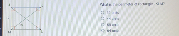 What is the perimeter of rectangle JKLM? 32 units 44 units 56 units 64 units